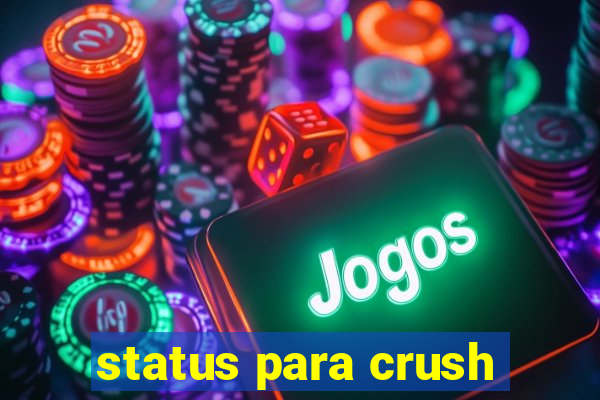 status para crush